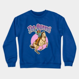 RIGHTEOUS RODEO Yas Queen! Crewneck Sweatshirt